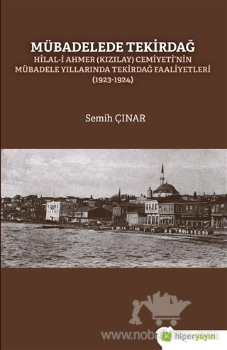 Hilal-i Ahmer (Kızılay) Cemiyeti'nin Mübadele Yıllarında Tekirdağ 	Faaliyetleri (1923-1924)