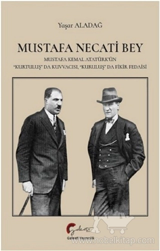 Mustafa Kemal Atatürk’ün 'Kurtuluş'da Kuvvacısı, 'Kuruluş'da Fedaisi