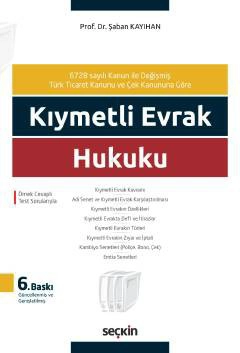 Kıymetli Evrak Hukuku 6728 sayılı Kanun ile Değişmiş Türk Ticaret Kanunu ve Çek Kanununa Göre