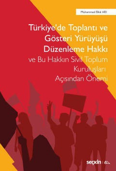 Türkiye&#39;de Toplantı ve Gösteri Yürüyüşü Düzenleme Hakkı ve Bu Hakkın Sivil Toplum Kuruluşları Açısından Önemi