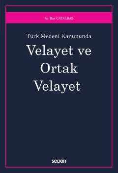 Türk Medeni Kanunu&#39;ndaVelayet ve Ortak Velayet