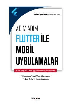 Adım Adım Flutter ile Mobil Uygulamalar Yazılım Geliştirme – Mobil Uygulama Geliştirme – Android/IOS
