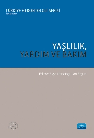 YAŞLILIK, YARDIM VE BAKIM - Türkiye Gerontoloji Serisi