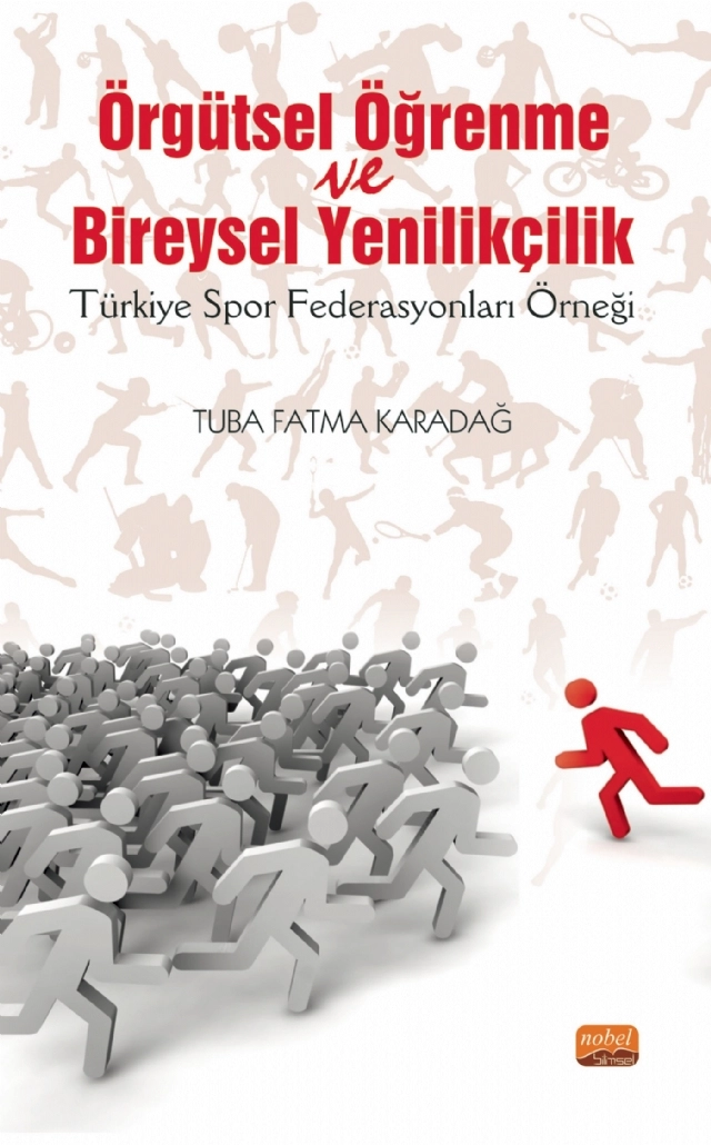 ÖRGÜTSEL ÖĞRENME VE BİREYSEL YENİLİKÇİLİK (Türkiye Spor Federasyonları Örneği)