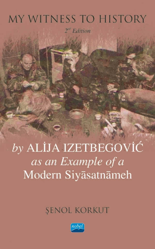 “My Witness to History“ by Alija Izetbegovic as an Example of a Modern Siyâsatnâmeh
