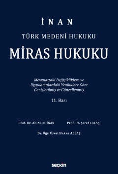 Türk Medeni HukukuMiras Hukuku Mevzuattaki Değişikliklere ve Uygulamalardaki Yenililiklere Göre Genişletilmiş ve Güncelleştirilmiş
