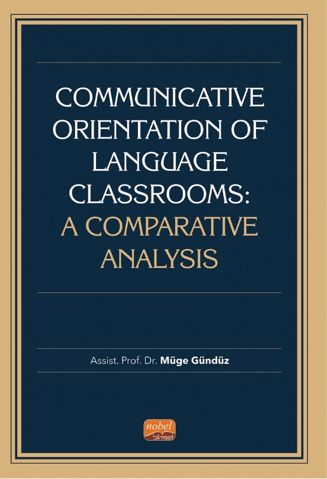 COMMUNİCATİVE ORİENTATİON OF LANGUAGE CLASSROOMS: A Comparative Analysis