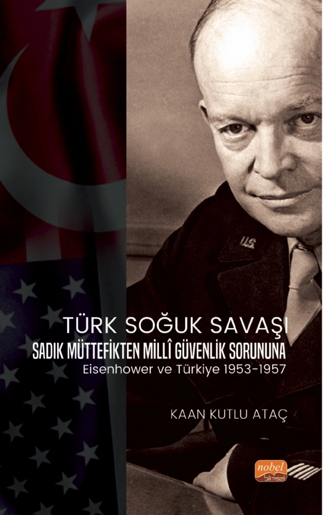 TÜRK SOĞUK SAVAŞI - Sadık Müttefikten Milli Güvenlik Sorununa Eisenhower ve Türkiye 1953-1957