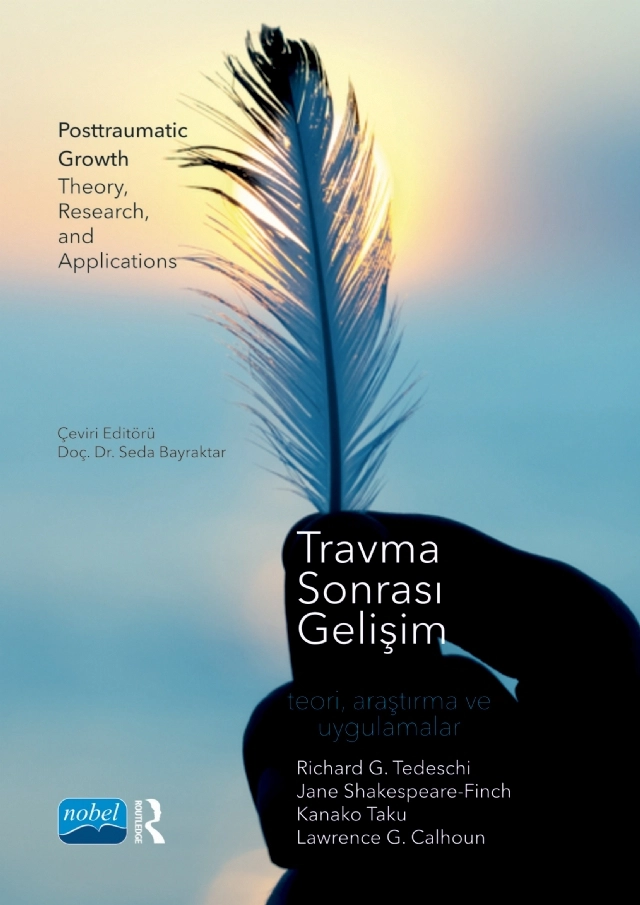 TRAVMA SONRASI GELİŞİM - Teori, Araştırma ve Uygulamalar / Posttraumatic Growth Theory, Research, and Applications