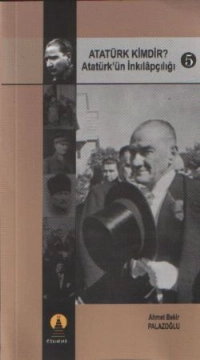 Atatürk Kimdir? 5 -Atatürk’ün İnkılapçılığı