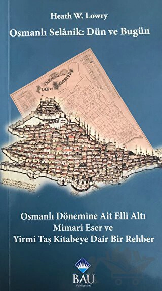 Osmanlı Dönemine Ait Elli Altı Mimari Eser ve Yirmi Taş Kitabeye Dair Bir Rehber