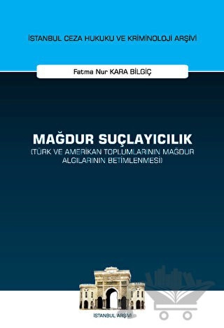 İstanbul Ceza Hukuku ve Kriminoloji Arşivi Yayın No: 60