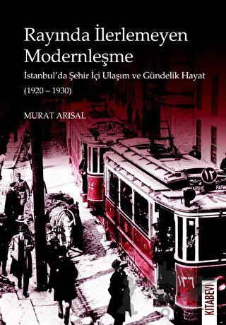 İstanbul’da Şehir İçi Ulaşım ve Gündelik Hayat (1920 – 1930)