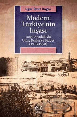 Doğu Anadolu’da Ulus, Devlet ve Şiddet (1913-1950)