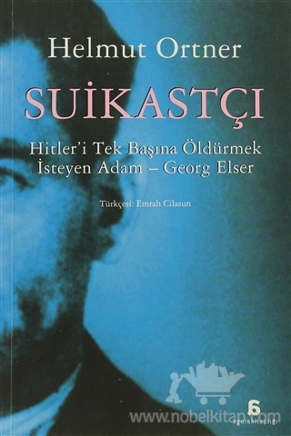 Hitler'i Tek Başına Öldürmek İsteyen Adam- Georg Elser